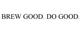 BREW GOOD. DO GOOD. trademark