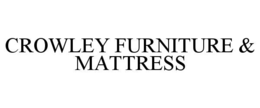 CROWLEY FURNITURE & MATTRESS trademark