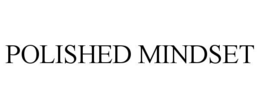 POLISHED MINDSET trademark