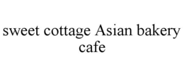 SWEET COTTAGE ASIAN BAKERY CAFE trademark