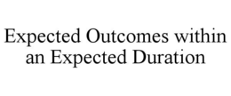 EXPECTED OUTCOMES WITHIN AN EXPECTED DURATION trademark