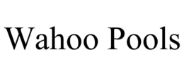 WAHOO POOLS trademark