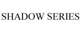 SHADOW SERIES trademark