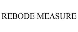 REBODE MEASURE trademark