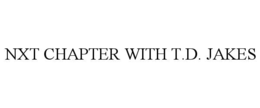 NXT CHAPTER WITH T.D. JAKES trademark