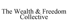 THE WEALTH & FREEDOM COLLECTIVE trademark