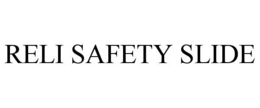 RELI SAFETY SLIDE trademark