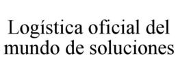 LOGÍSTICA OFICIAL DEL MUNDO DE SOLUCIONES trademark