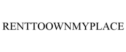 RENTTOOWNMYPLACE trademark