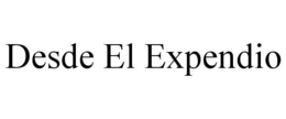 DESDE EL EXPENDIO trademark
