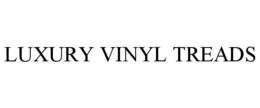 LUXURY VINYL TREADS trademark