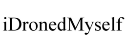 IDRONEDMYSELF trademark