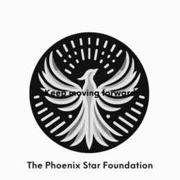 KEEP MOVING FORWARD THE PHOENIX STAR FOUNDATION trademark