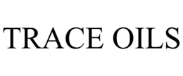 TRACE OILS trademark