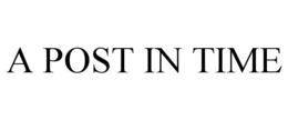 A POST IN TIME trademark