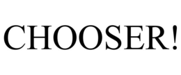 CHOOSER! trademark