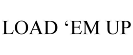 LOAD ‘EM UP trademark