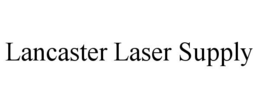 LANCASTER LASER SUPPLY trademark