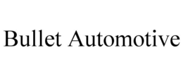 BULLET AUTOMOTIVE trademark