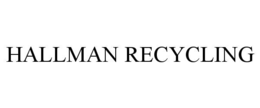 HALLMAN RECYCLING trademark