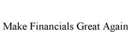 MAKE FINANCIALS GREAT AGAIN trademark