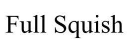 FULL SQUISH trademark