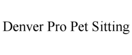 DENVER PRO PET SITTING trademark
