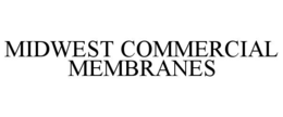 MIDWEST COMMERCIAL MEMBRANES trademark