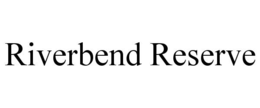RIVERBEND RESERVE trademark