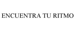 ENCUENTRA TU RITMO trademark