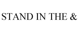 STAND IN THE & trademark