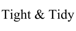 TIGHT & TIDY trademark