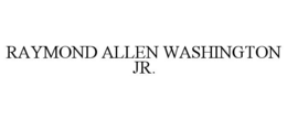 RAYMOND ALLEN WASHINGTON JR. trademark