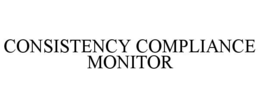 CONSISTENCY COMPLIANCE MONITOR trademark