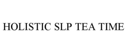 HOLISTIC SLP TEA TIME trademark