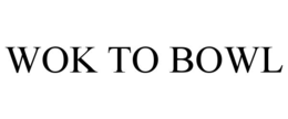 WOK TO BOWL trademark