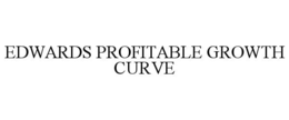 EDWARDS PROFITABLE GROWTH CURVE trademark