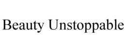 BEAUTY UNSTOPPABLE trademark