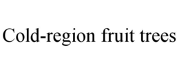 COLD-REGION FRUIT TREES trademark