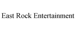 EAST ROCK ENTERTAINMENT trademark