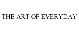 THE ART OF EVERYDAY trademark