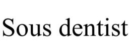 SOUS DENTIST trademark