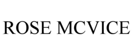 ROSE MCVICE trademark