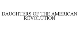 DAUGHTERS OF THE AMERICAN REVOLUTION trademark