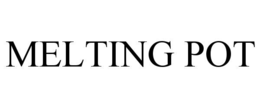 MELTING POT trademark