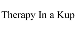 THERAPY IN A KUP trademark