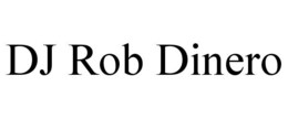 DJ ROB DINERO trademark