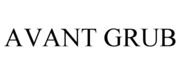 AVANT GRUB trademark