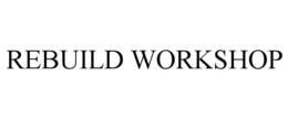 REBUILD WORKSHOP trademark