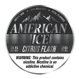 AMERICAN ICE CITRUS FLASH NEVER DRY SLO-RELEASE REAL FLAVORS 3.5 MILLIGRAM 20 POUCHES WARNING: THIS PRODUCT CONTAINS NICOTINE. NICOTINE IS AN ADDICTIVE CHEMICAL. trademark